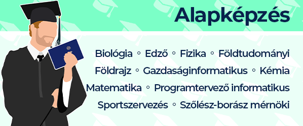 Alapképzések (BSc): biológia, edző, fizika, földtudomány, földrajz, gazdaságinformatikus, kémia, matematika, programtervező informatikus, sportszervező, szőlész-borász mérnök